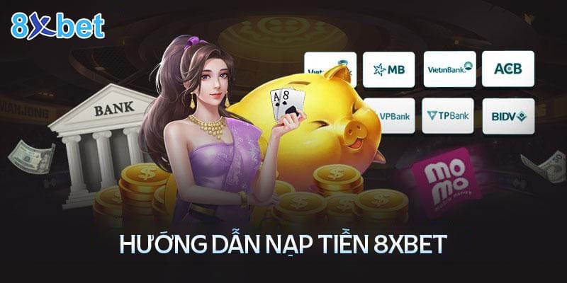 Cách nạp tiền 8XBET