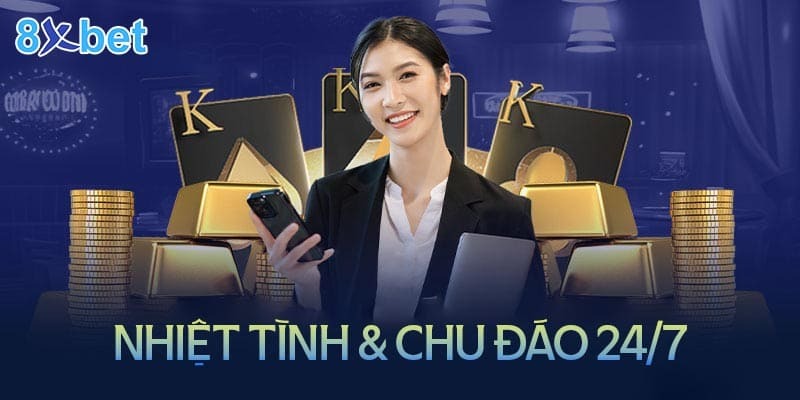 Chăm sóc khách hàng tận tình chu đáo 24/7 tại 8XBET