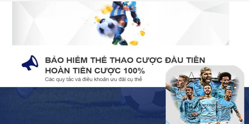 Hoàn tiền cược đầu tiên lên đến 100% với bảo hiểm thể thao